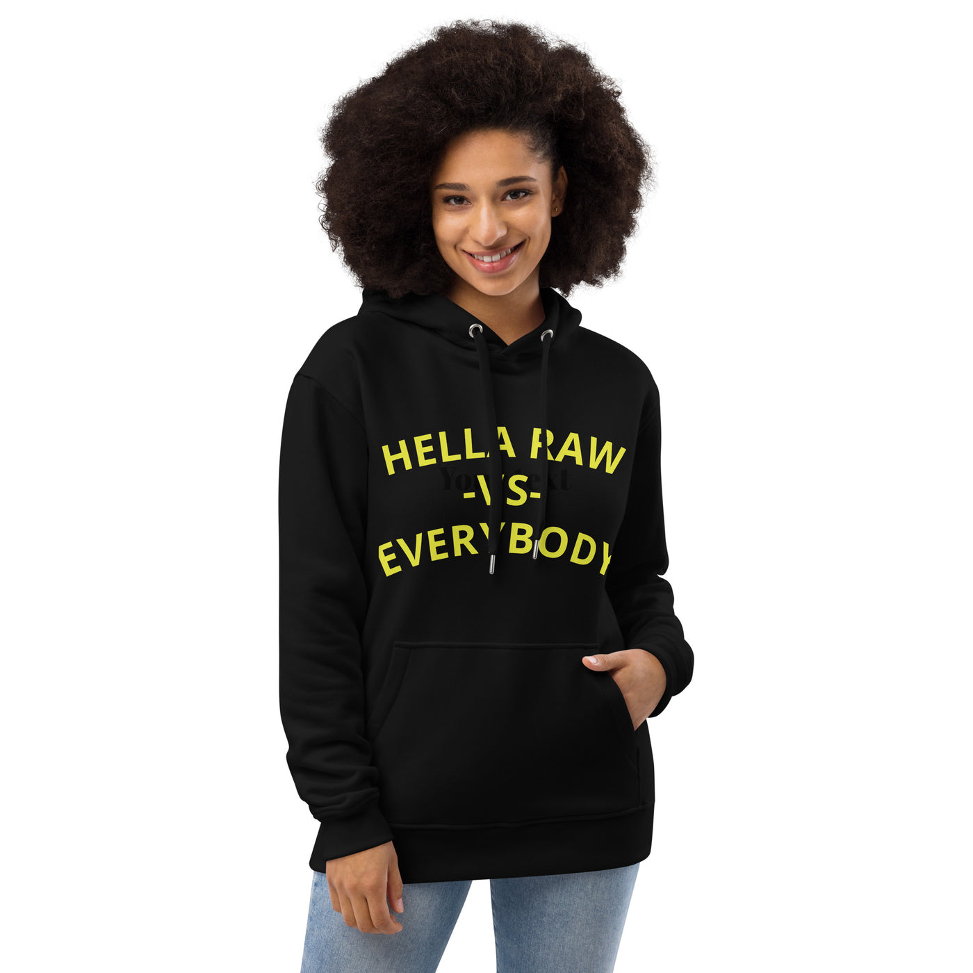 Hella Raw versus Everybody Premium eco hoodie