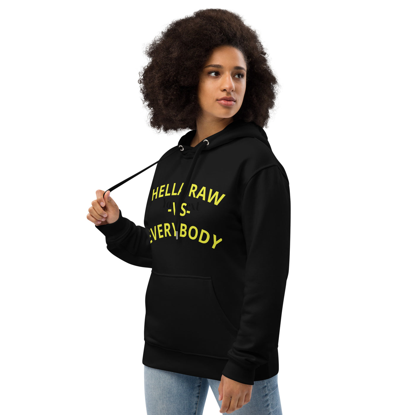 Hella Raw versus Everybody Premium eco hoodie