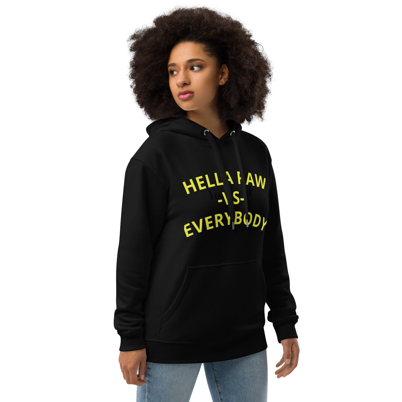 Hella Raw versus Everybody Premium eco hoodie